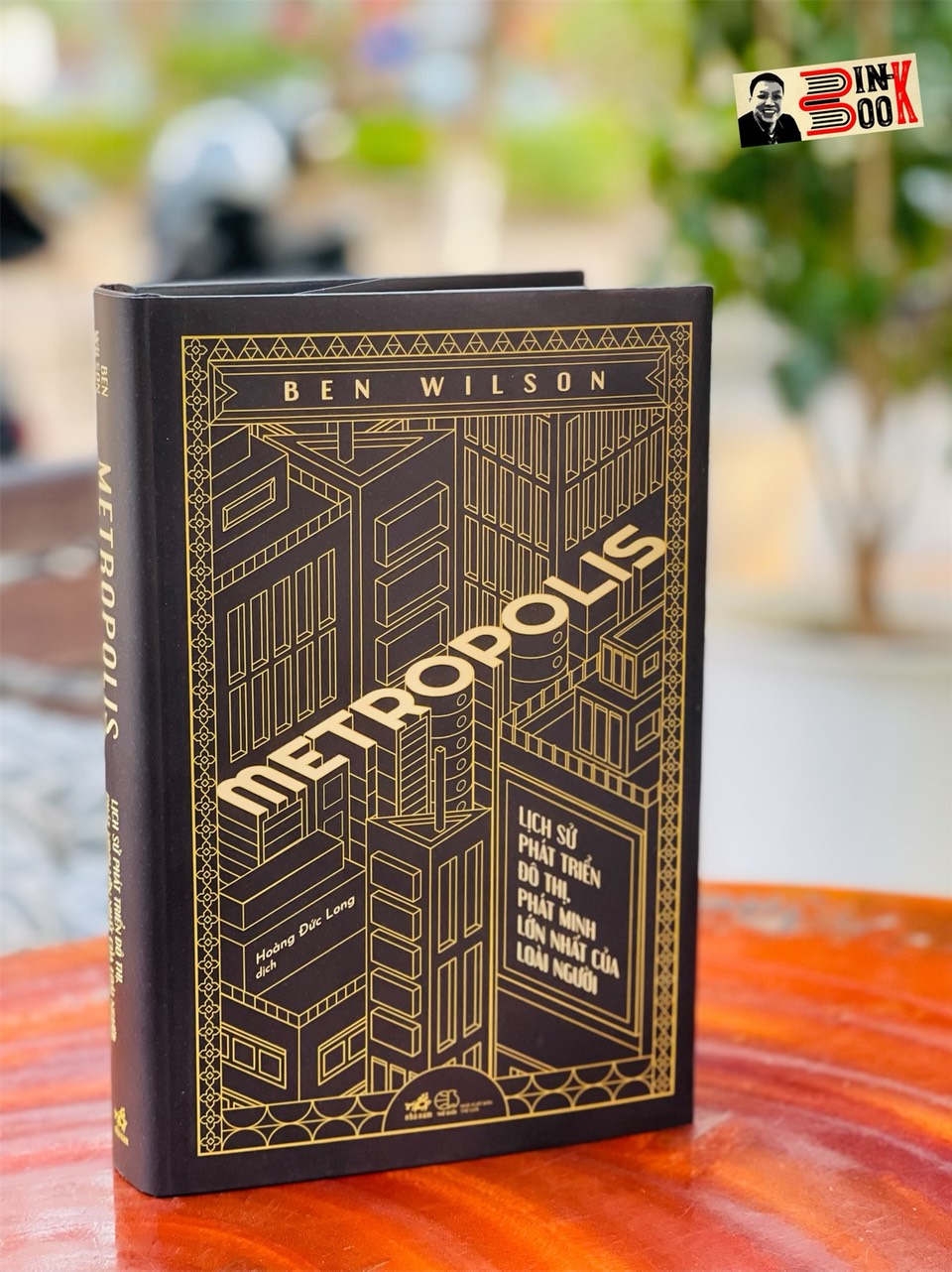 (Bìa cứng) METROPOLIS - Lịch Sử Phát Triển Đô Thị, Phát Minh Lớn Nhất Của Loài Người – Ben Wilson – Hoàng Đức Long dịch – Nhã Nam – NXB Thế Giới