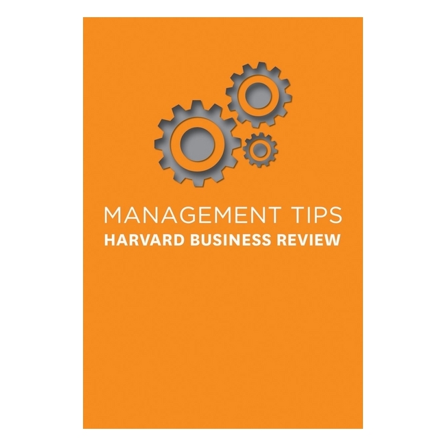 Management Tips : From Harvard Business Review