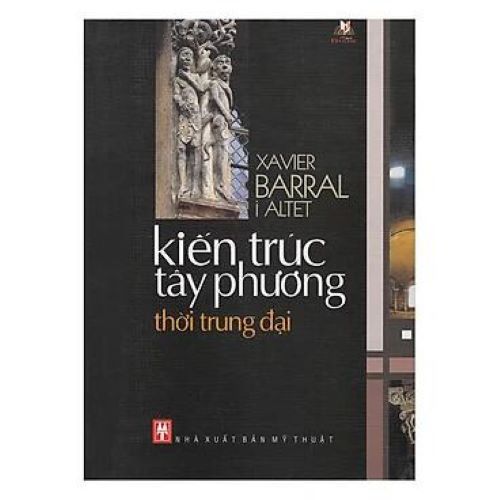 Kiến Trúc Tây Phương Thời Trung Đại - Xavier Barral I Altet - Vanlangbooks