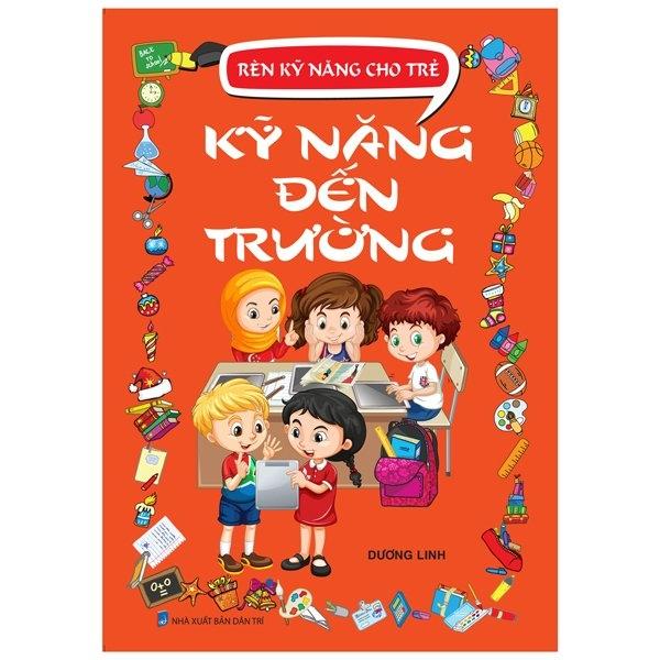 Rèn Kỹ Năng Cho Trẻ - Kỹ Năng Đến Trường