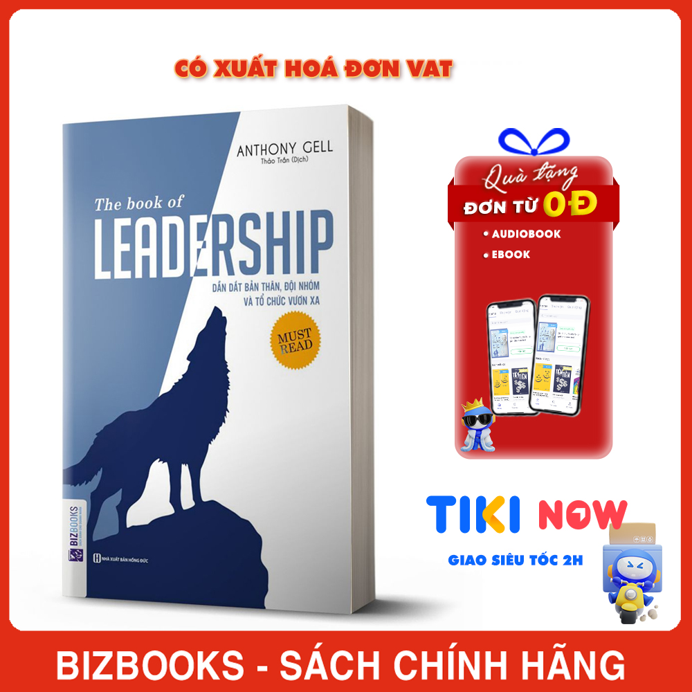 Sách Dẫn Dắt Bản Thân, Đội Nhóm Và Tổ Chức Vươn Xa - The Book Of Leadership - BIZBOOKS