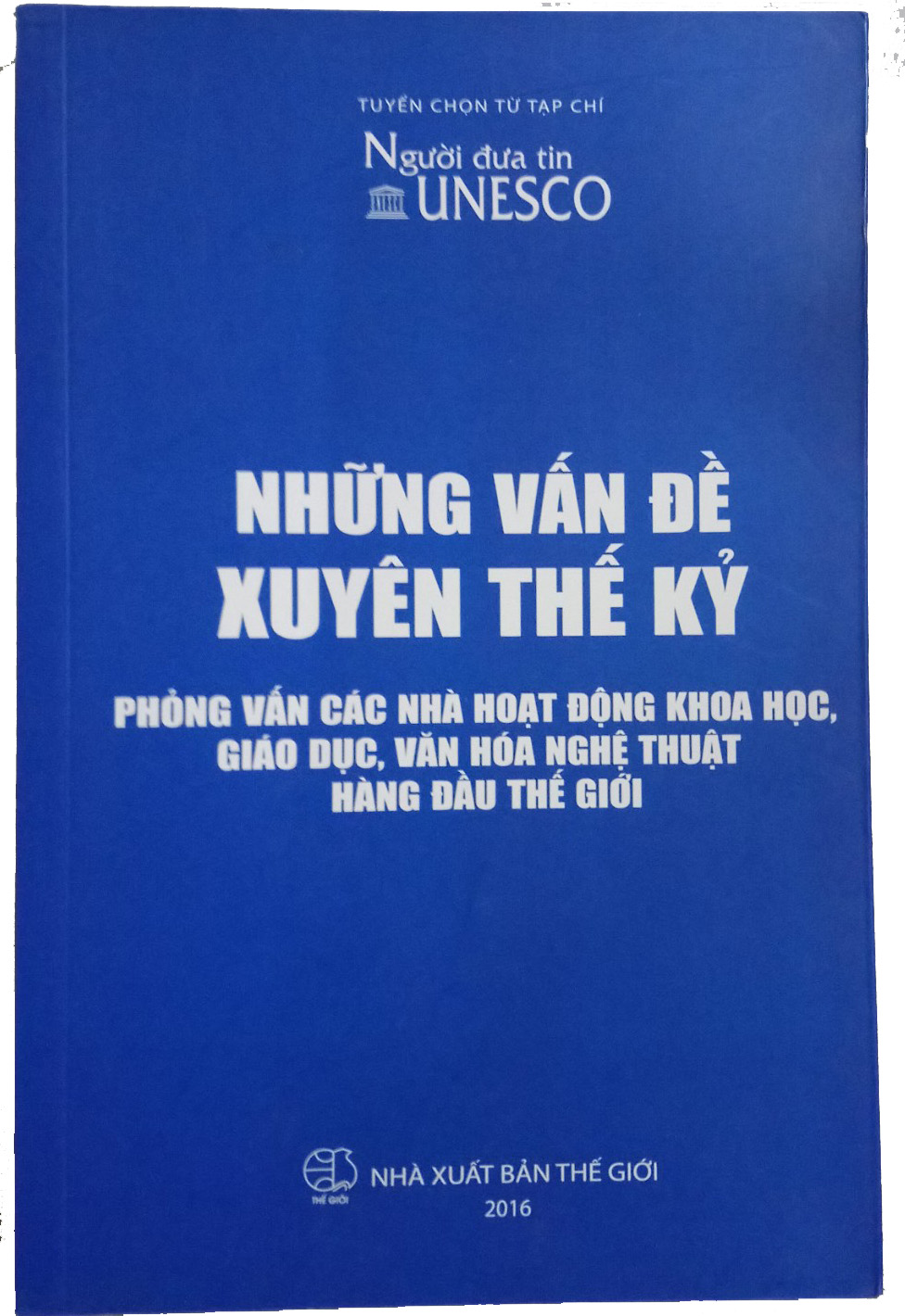 Những vấn đề xuyên thế kỷ. Phỏng vấn các nhà hoạt động khoa học, giáo dục, văn hóa nghệ thuật hàng đầu thế giới