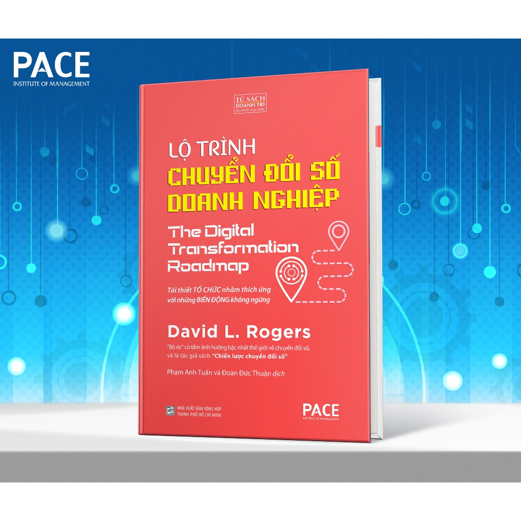 Lộ Trình Chuyển Đổi Số Doanh Nghiệp (The Digital Transformation Roadmap) - David L. Rogers - PACE Books