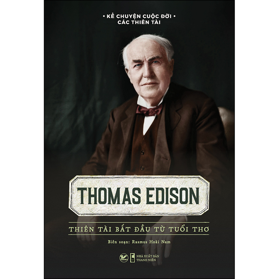 Sách: Thomas Edison - Thiên Tài Bắt Đầu Từ Tuổi Thơ