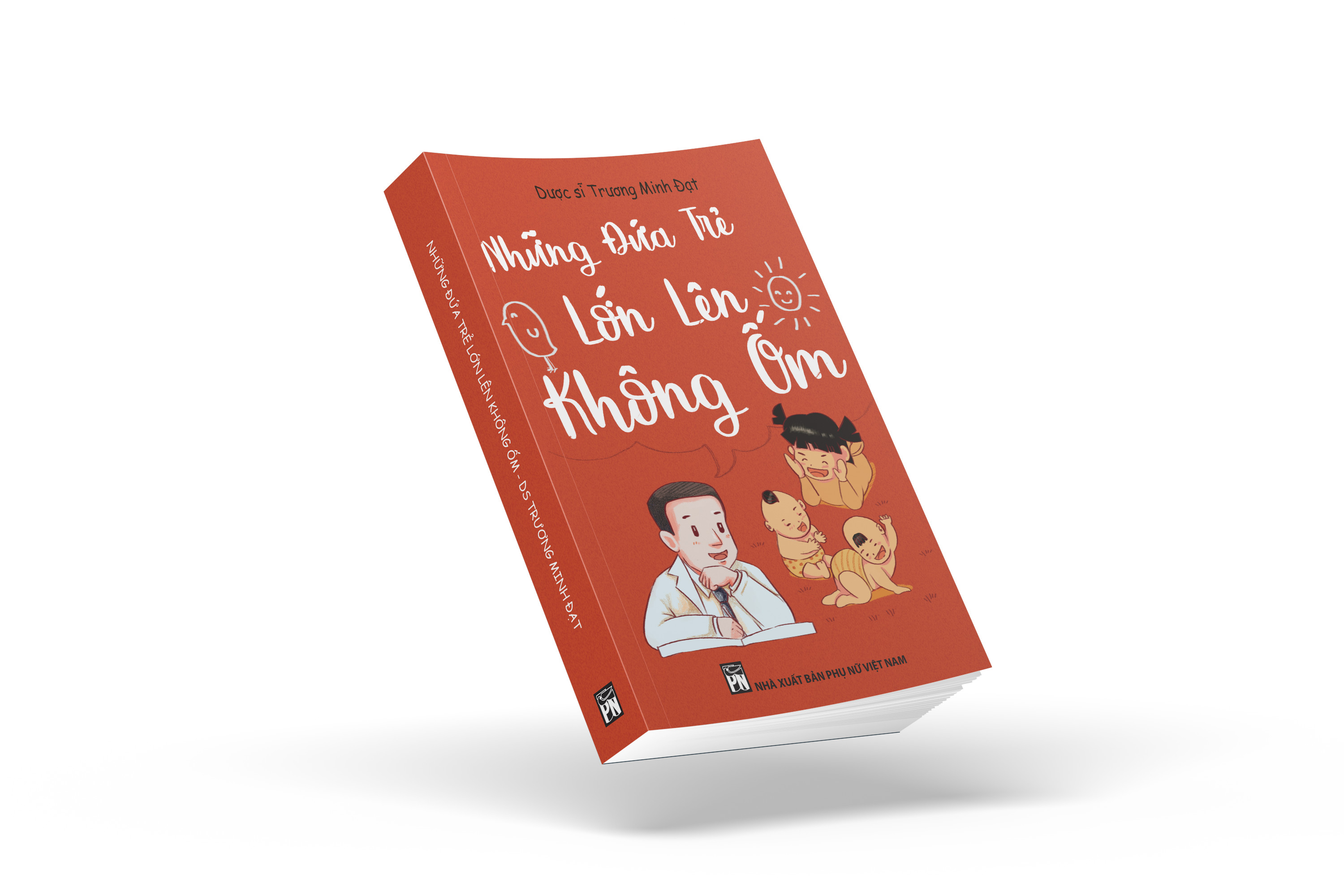 Sách &quot; Những đứa trẻ lớn lên không ốm&quot; - Dược Sĩ Trương Minh Đạt