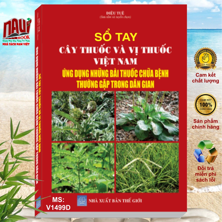 Sổ tay Cây Thuốc và Vị Thuốc Việt Nam - Ứng Dụng Những Bài Thuốc Chữa Bệnh Thường Gặp Trong Dân Gian