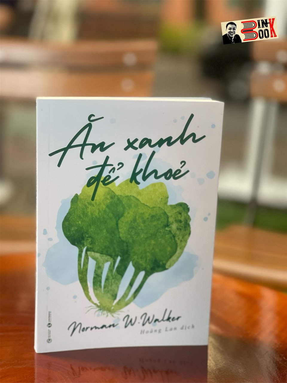 ĂN XANH ĐỂ KHOẺ - Norman W. Walker – Hoàng Lan dịch – Thái Hà books – NXB Lao Động