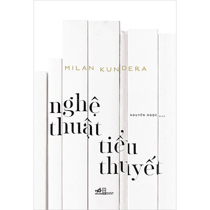 Nghệ Thuật Tiểu Thuyết - Milan Kundera - Nguyên Ngọc dịch -