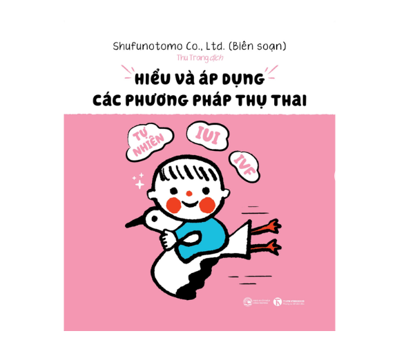 Sách Hiểu và áp dụng các phương pháp thụ thai: Tự nhiên, IUI, IVF…