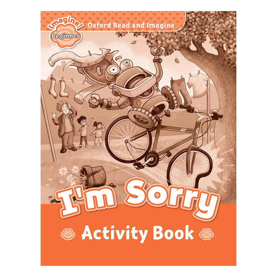 Oxford Read And Imagine Beginner: I'm Sorry (Activity Book)