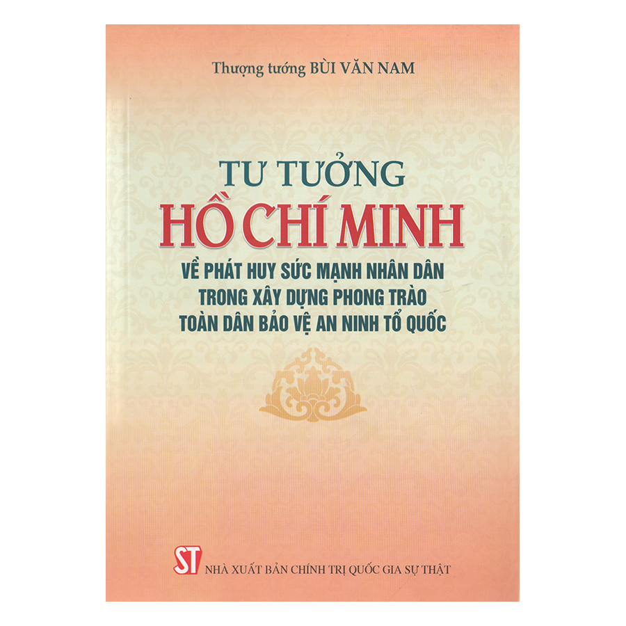 Tư Tưởng Hồ Chí Minh Về Phát Huy Sức Mạnh Nhân Dân Trong Xây Dựng Phong Trào Toàn Dân Bảo Vệ An Ninh Tổ Quốc