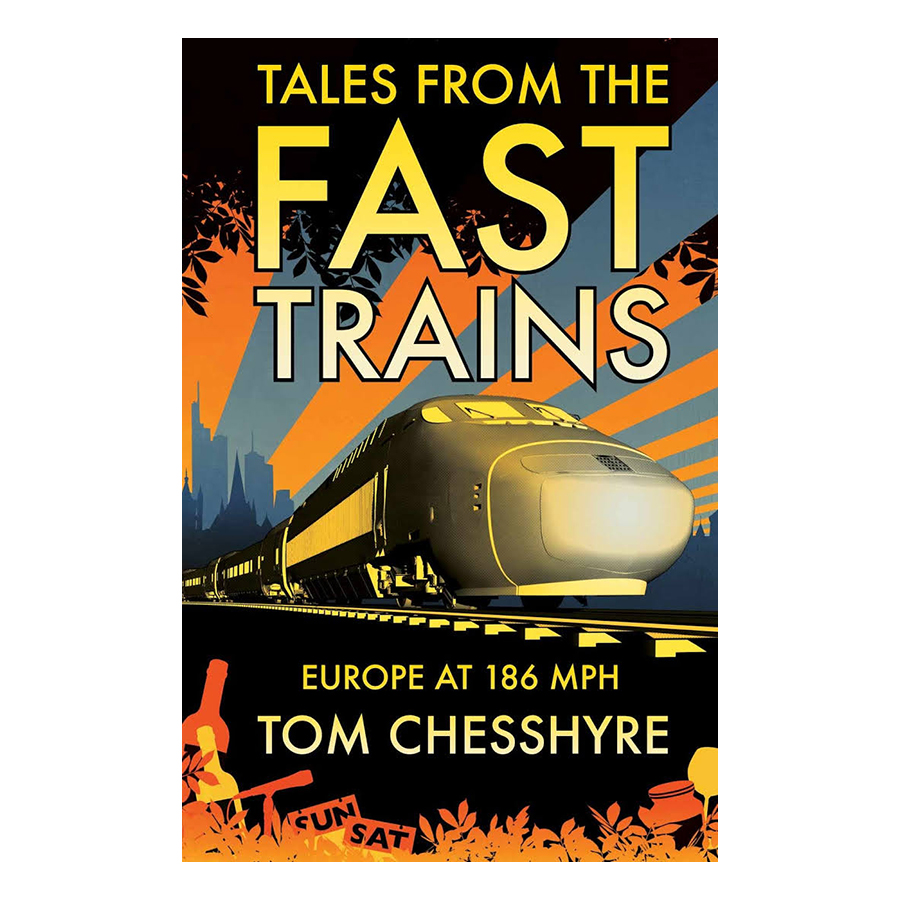 [Hàng thanh lý miễn đổi trả] Tales from the Fast Trains: Around Europe at 186mph