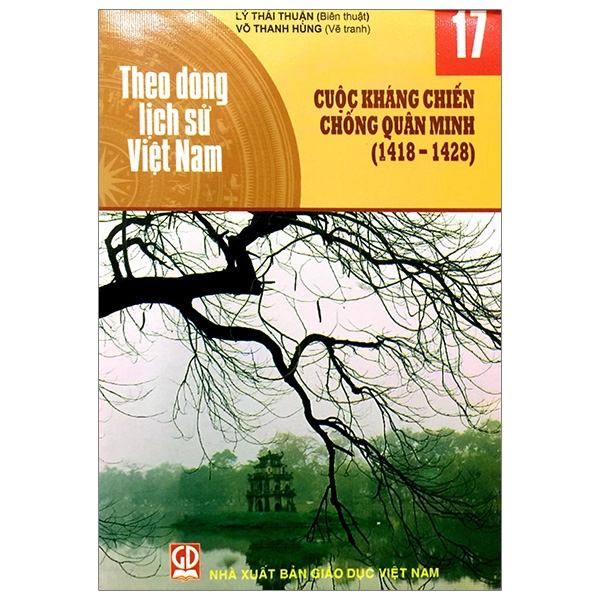 Theo Dòng Lịch Sử Việt Nam - Tập 17: Cuộc Kháng Chiến Chống Quân Minh (1418-1428)