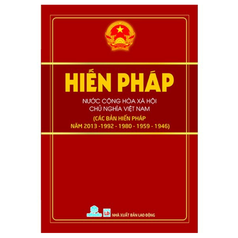 Sách - Hiến pháp nước Cộng hòa Xã hội Chủ nghĩa Việt Nam ( Các bản hiến pháp năm 2013 - 1992 -1980 - 1959 - 1946)