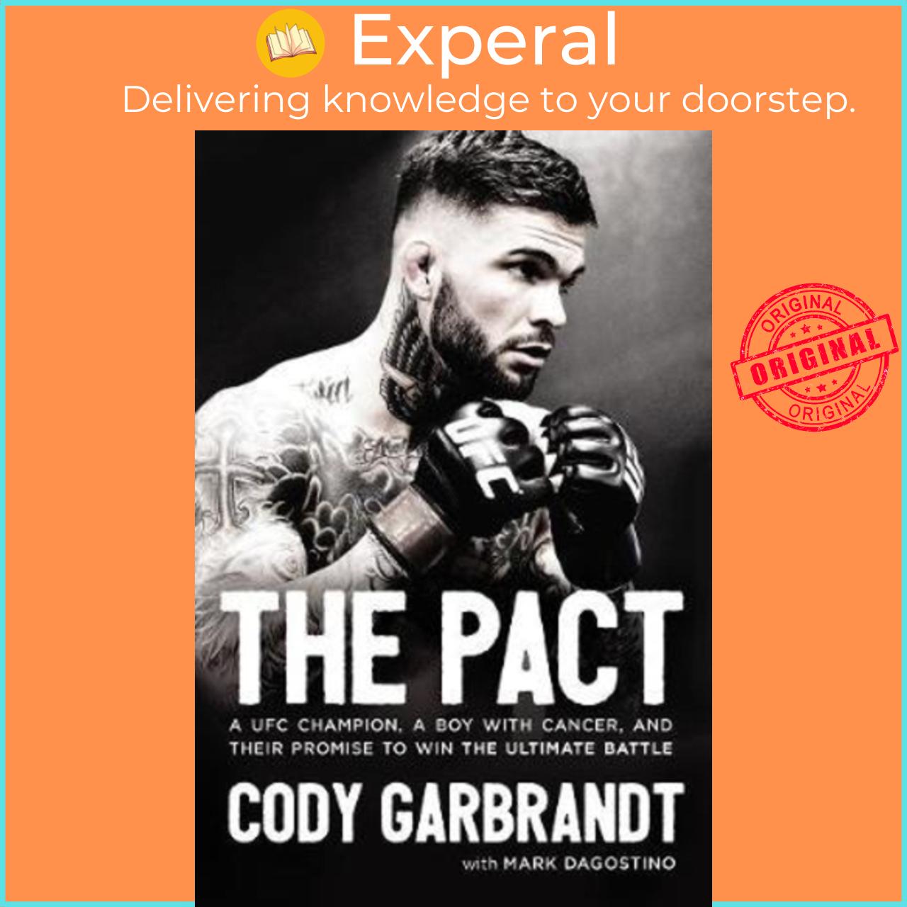 Sách - The Pact : A UFC Champion, a Boy with Cancer, and Their Promise to Win by Cody Garbrandt