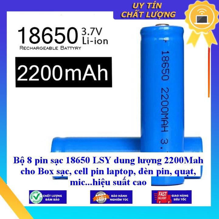 Bộ 8 pin sạc 18650 LSY dung lượng 2200Mah cho Box sạc, cell pin laptop, đèn pin, quạt, mic...hiệu suất cao - Hàng Nhập Khẩu New Seal