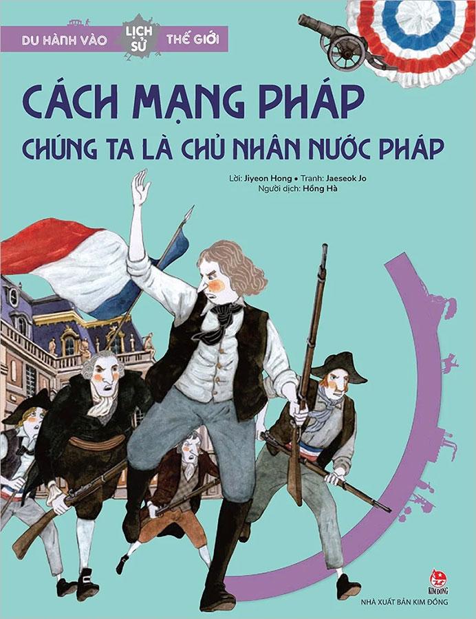 Du Hành Vào Lịch Sử Thế Giới – Cách Mạng Pháp - Chúng Ta Là Chủ Nhân Nước Pháp