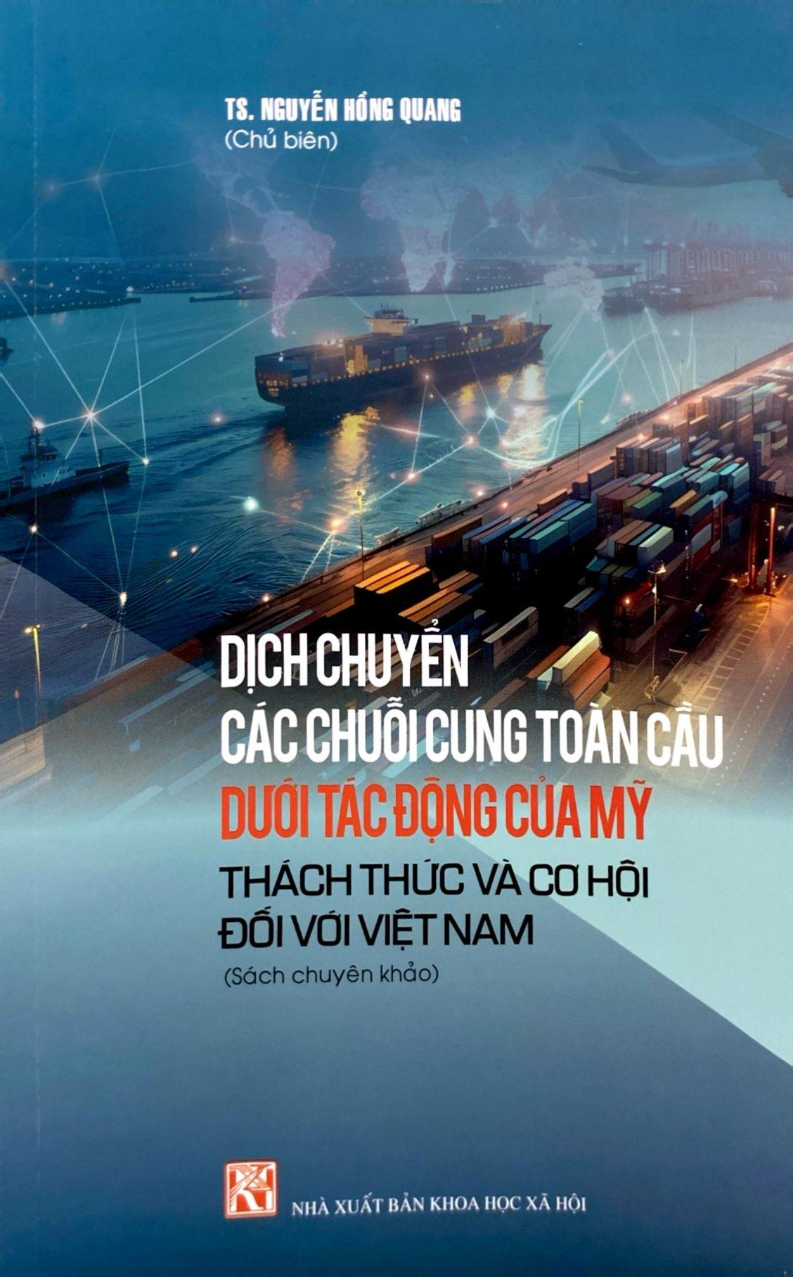 Sách - Dịch Chuyển Các Chuỗi Cung Toàn Cầu Dưới Tác Động Của Mỹ - Thách Thức Và Cơ Hội Đối Với Việt Nam