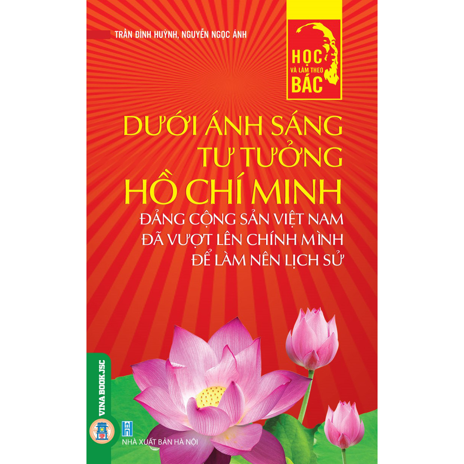 Dưới Ánh Sáng Tư Tưởng Hồ Chí Minh Đảng Cộng Sản Việt Nam Đã Vượt Lên Chính Mình Để Làm Nên Lịch Sử