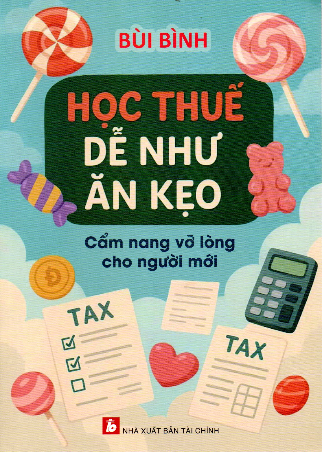 HỌC THUẾ DỄ NHƯ ĂN KẸO-CẨM NANG VỠ LÒNG CHO NGƯỜI MỚI