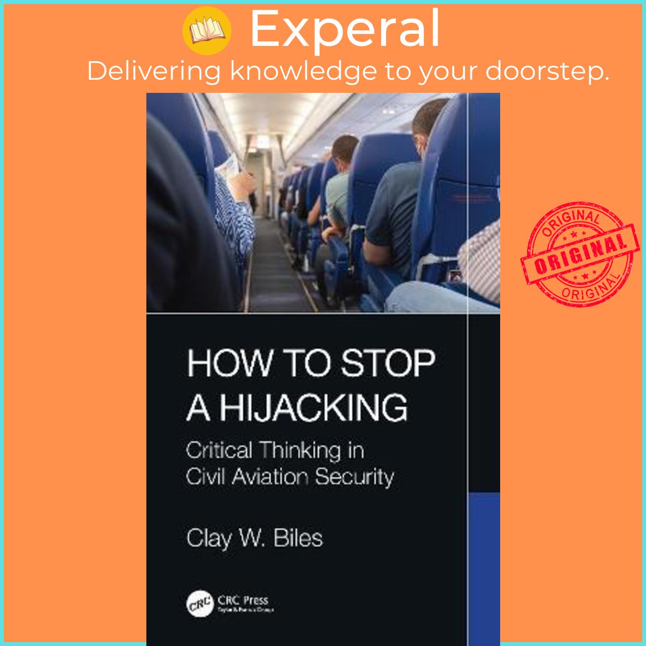 Sách - How to Stop a Hijacking : Critical Thinking in Civil Aviation Security by Clay W. Biles