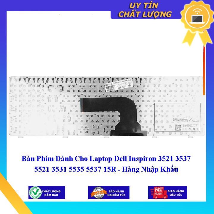 Bàn Phím dùng cho Laptop Dell Inspiron 3521 3537 5521 3531 5535 5537 15R - Hàng Nhập Khẩu New Seal