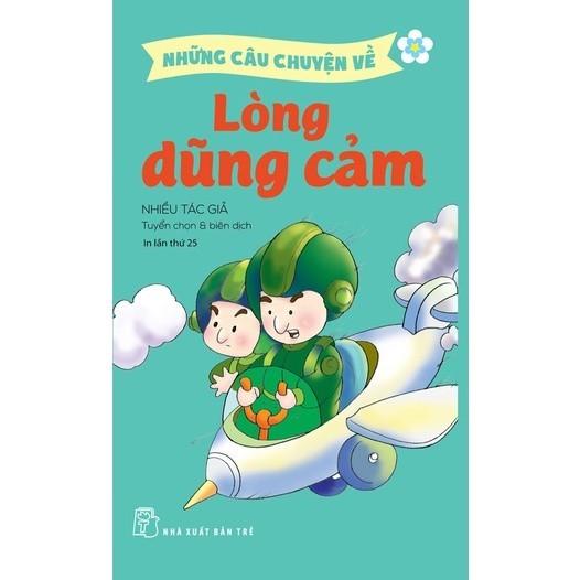 Những Câu Chuyện Về. Lòng Dũng Cảm (Tái Bản 2022) - Bản Quyền