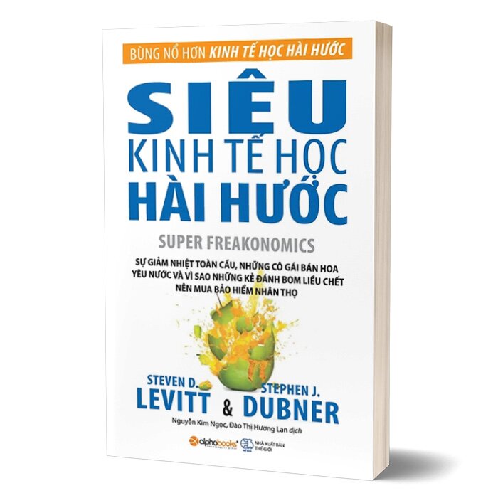 Siêu Kinh Tế Học Hài Hước - ALP, Steven D. Levitt, Stephen J. Dubner