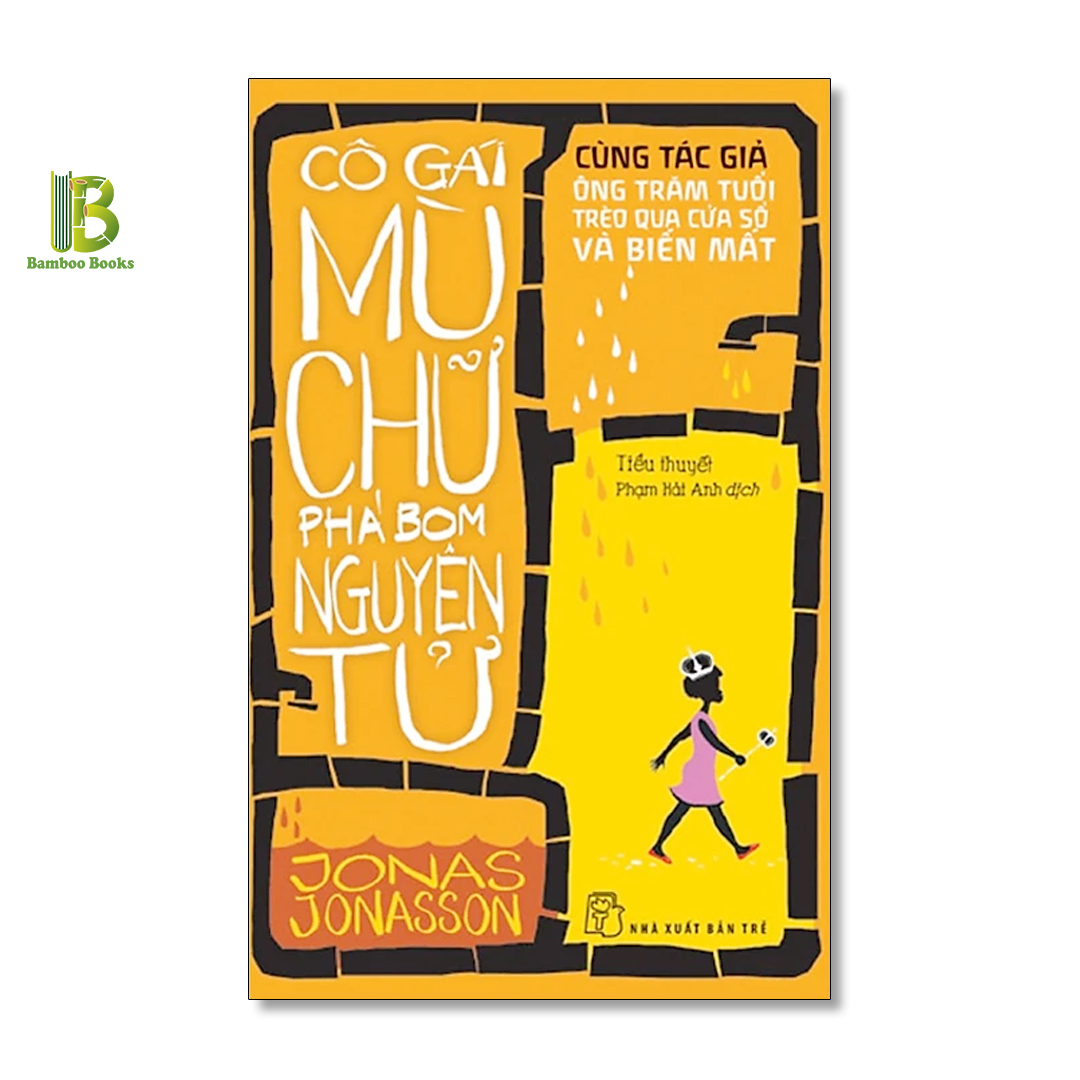 Sách - Cô Gái Mù Chữ Phá Bom Nguyên Tử - Jonas Jonasson - Phạm Hải Anh dịch - NXB Trẻ - Tặng Kèm Bookmark Bamboo Books