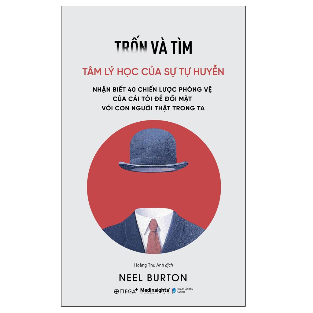 Trốn Và Tìm - Tâm lý học của sự tự huyễn - Nhận biết 40 chiến lược phòng vệ cái tôi để đối mặt với con người thật trong ta