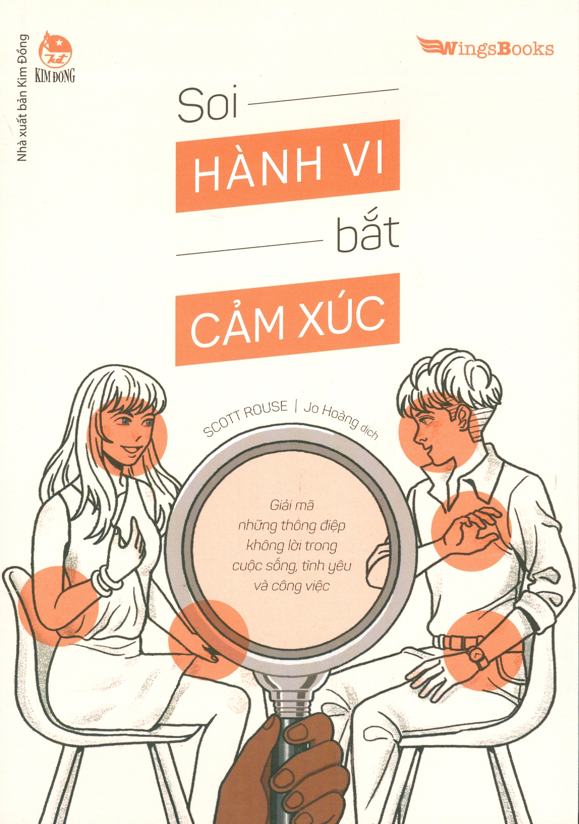 Soi Hành Vi Bắt Cảm Xúc - Giải Mã Những Thông Điệp Không Lời Trong Cuộc Sống, Tình Yêu Và Công Việc