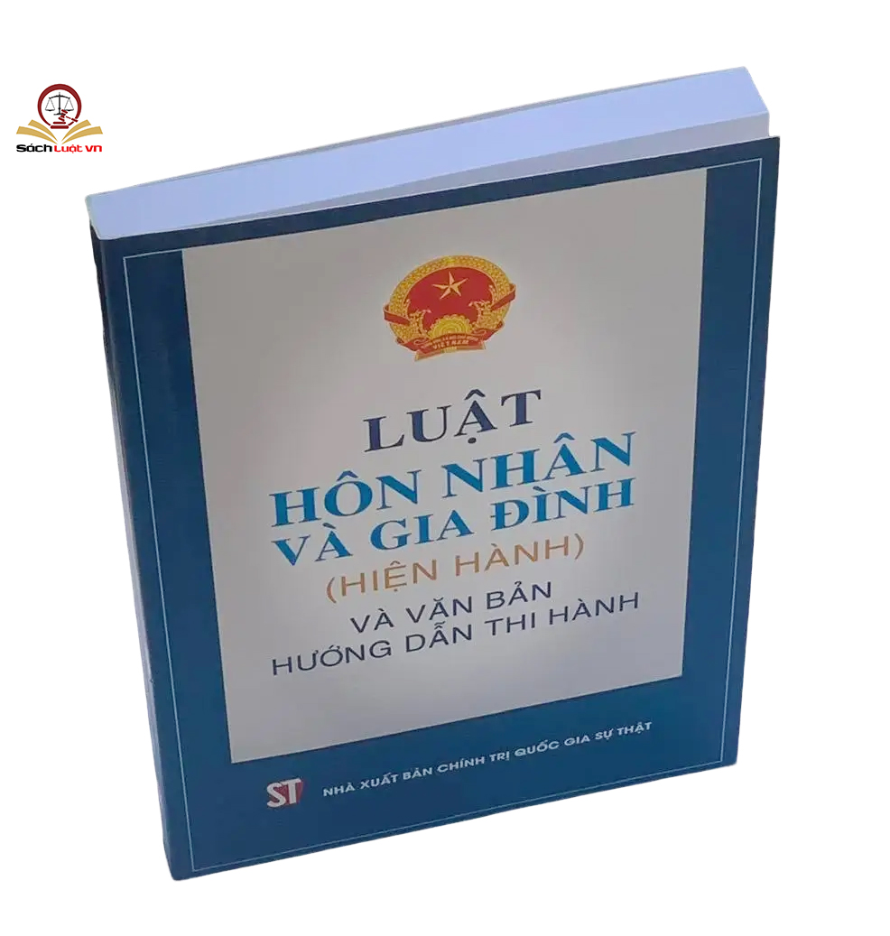 Luật Hôn nhân và gia đình (hiện hành) và văn bản hướng dẫn thi hành