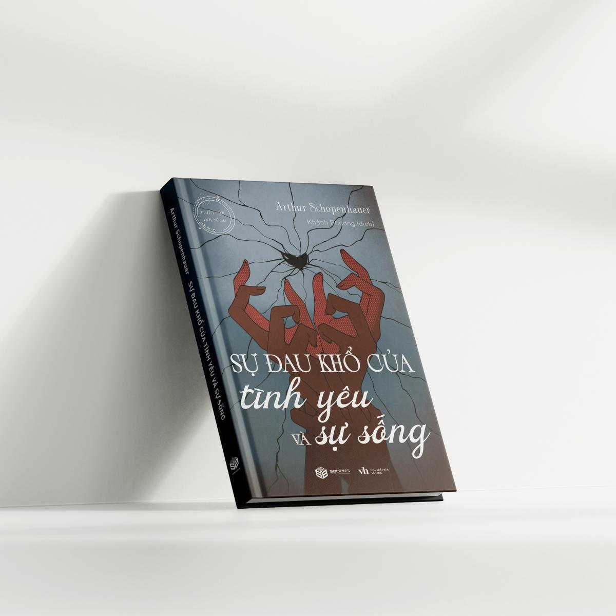 Sách Sự Đau Khổ Của Tình Yêu Và Sự Sống - Loài Người Đã Đối Xử Với Những Cảm Xúc Của Mình Như Thế Nào ? - Minh Triết - Arthur Schopenhauer - Sách Sbooks