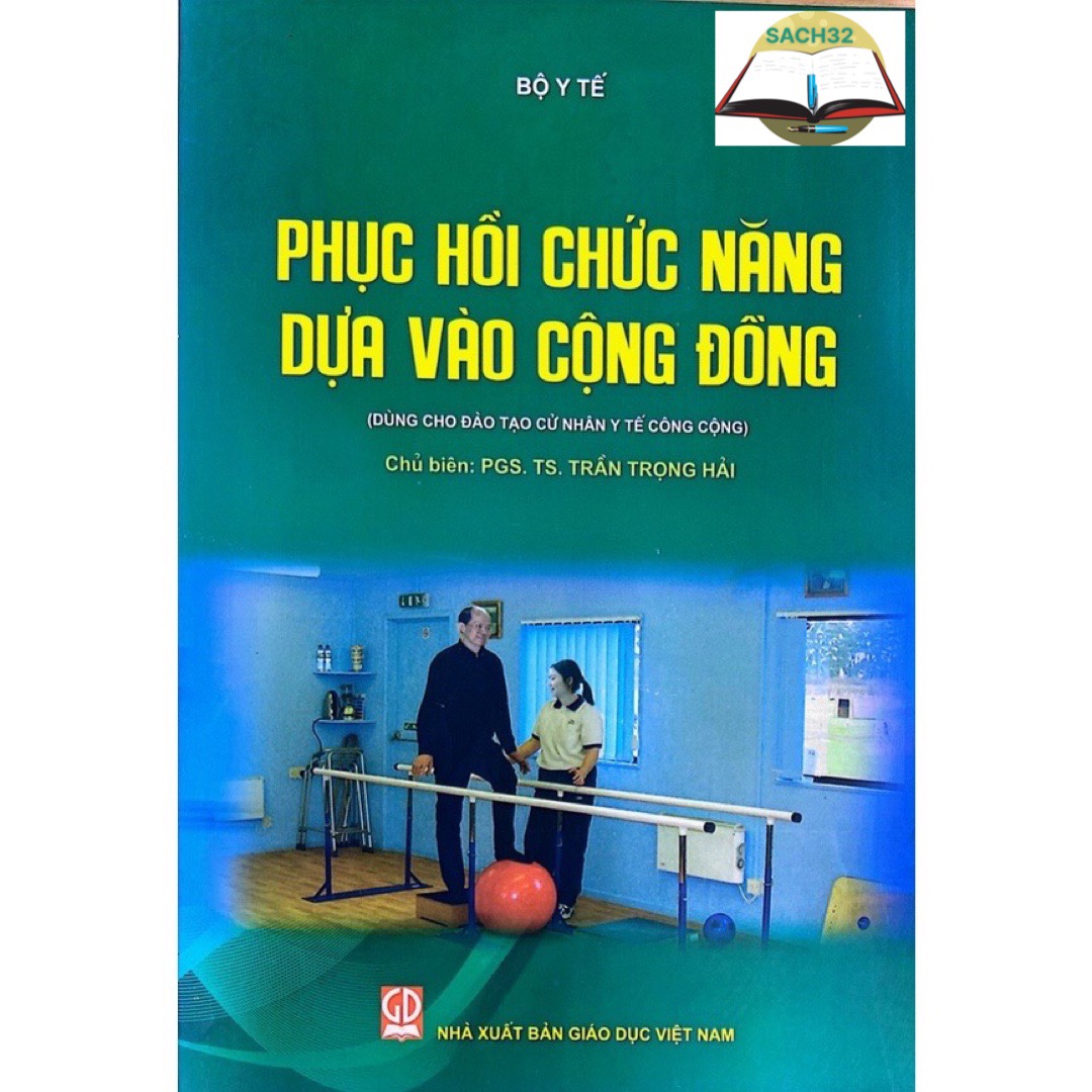 Phục Hồi Chức Năng Dựa Vào Cộng Đồng (Dùng cho đào tạo cử nhân y tế công cộng)