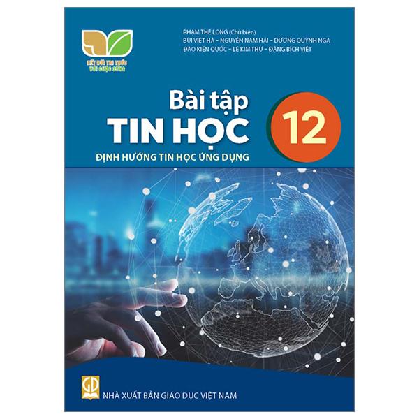 Sách Giáo Khoa Bài Tập Tin Học 12 - Định Hướng Tin Học Ứng Dụng (Kết Nối) (Chuẩn)
