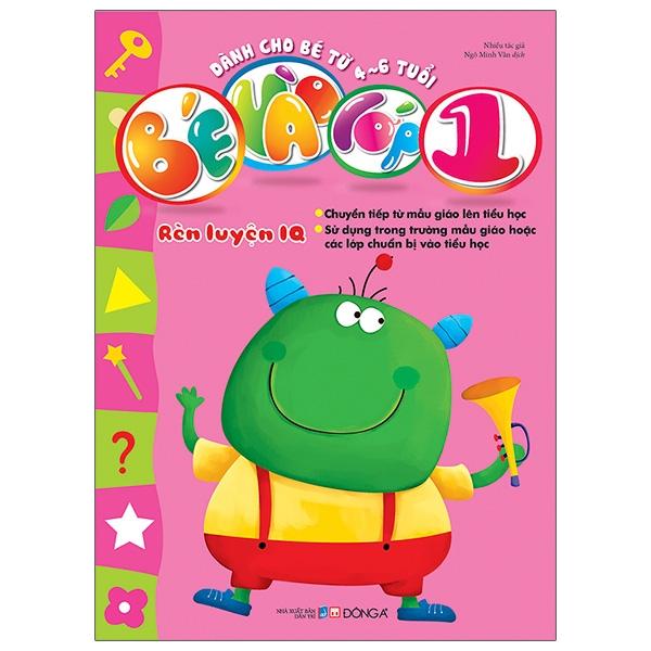 Bé Vào Lớp 1 – Rèn Luyện IQ Dành Cho Bé Từ 4-6 Tuổi