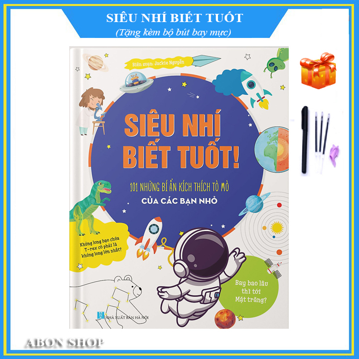 101 Bí ẩn kích thích tò mò của các bạn nhỏ - SIÊU NHÍ BIẾT TUỐT - Tặng kèm bộ bút bay mực - Abon Shop