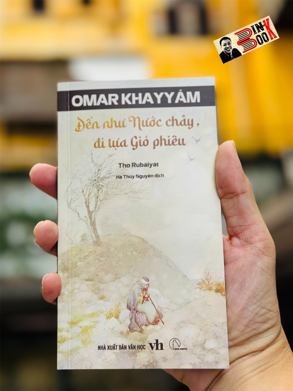 Thơ Rubaiyat – ĐẾN TỰA NƯỚC CHẢY, ĐI TỰA GIÓ PHIÊU – Omar Khayyam - Hà Thủy Nguyên dịch - Book Hunter