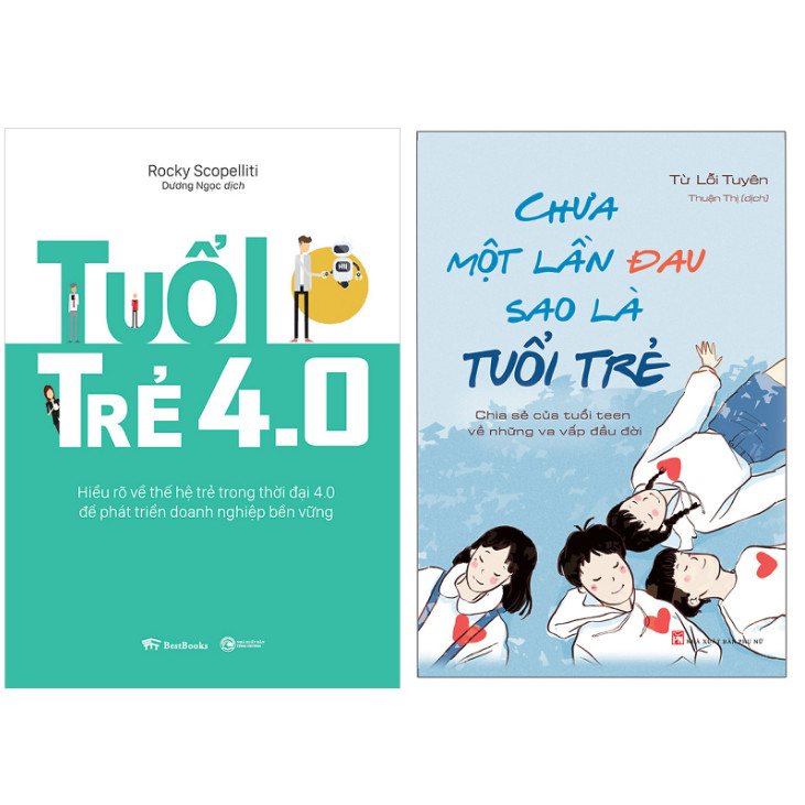 Combo Chưa Một Lần Đau Sao Là Tuổi Trẻ+Tuổi Trẻ 4.0: Hiểu Rõ Về Thế Hệ Trẻ Trong Thời Đại 4.0 Để Phát Triển Doanh Nghiệp Bền Vững