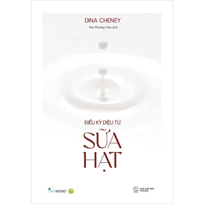Điều Kỳ Diệu Từ Sữa Hạt - Dina Cheney - Trần Phương Thảo dịch -