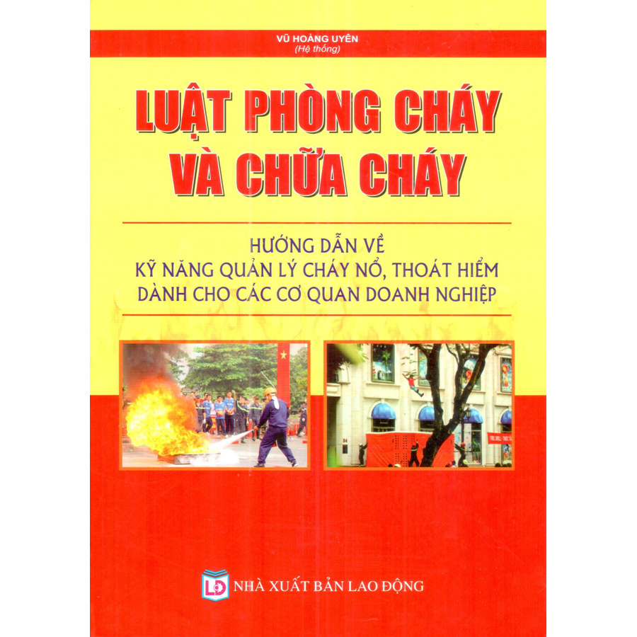 Luật Phòng Cháy Và Chữa Cháy - Hướng Dẫn Về Kỹ Năng Quản Lý Cháy Nổ, Thoát Hiểm Dành Cho Các Cơ Quan Doanh Nghiệp