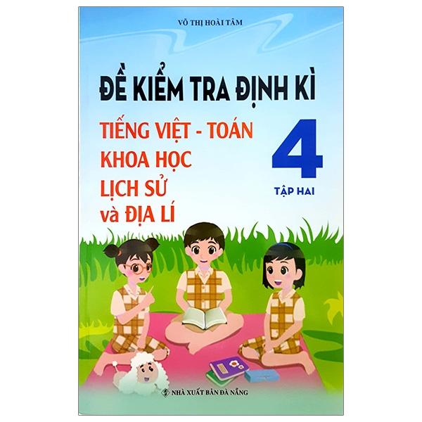 Đề Kt Định Kỳ Tiếng Việt-Toán-Khoa Hoc-Sử-Địa 4 Tập 2