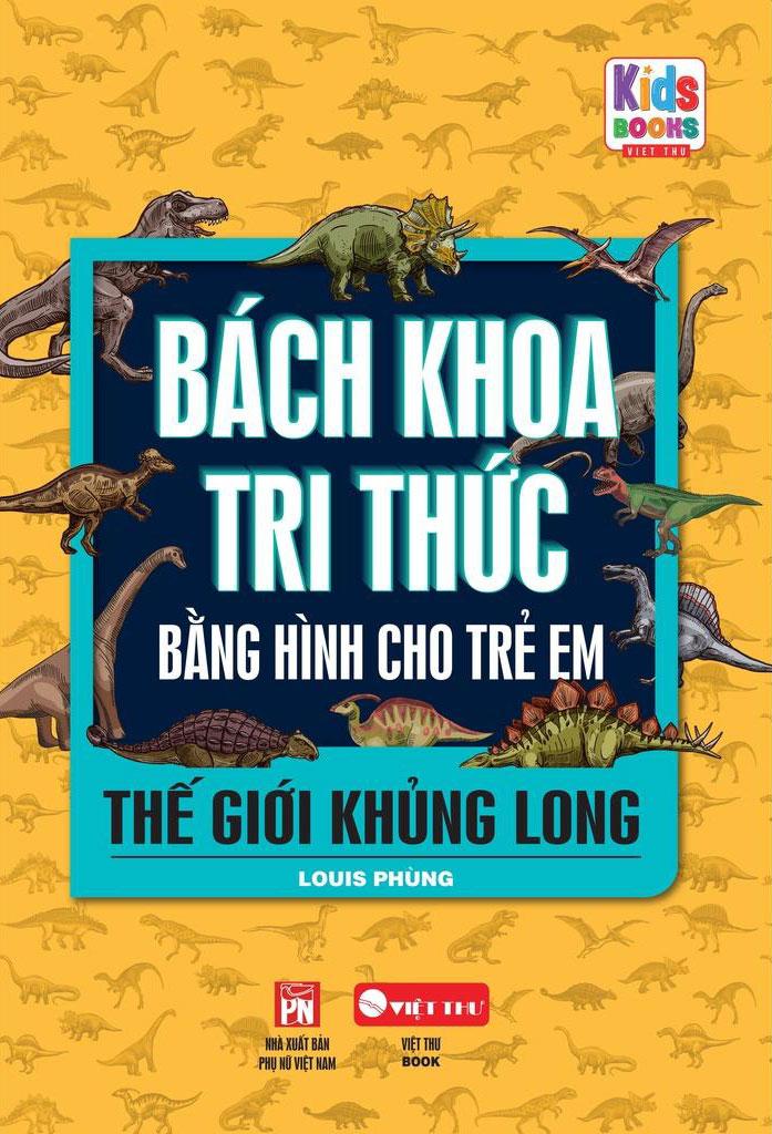 Bách Khoa Tri Thức Bằng Hình Cho Trẻ Em - Thế Giới Khủng Long