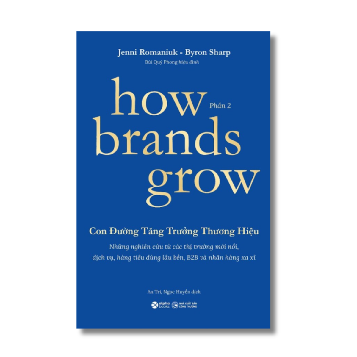 Lẻ/Combo How Brands Grow - Con Đường Tăng Trưởng Thương Hiệu - ỨNG DỤNG & KHÁM PHÁ - Bản Quyền