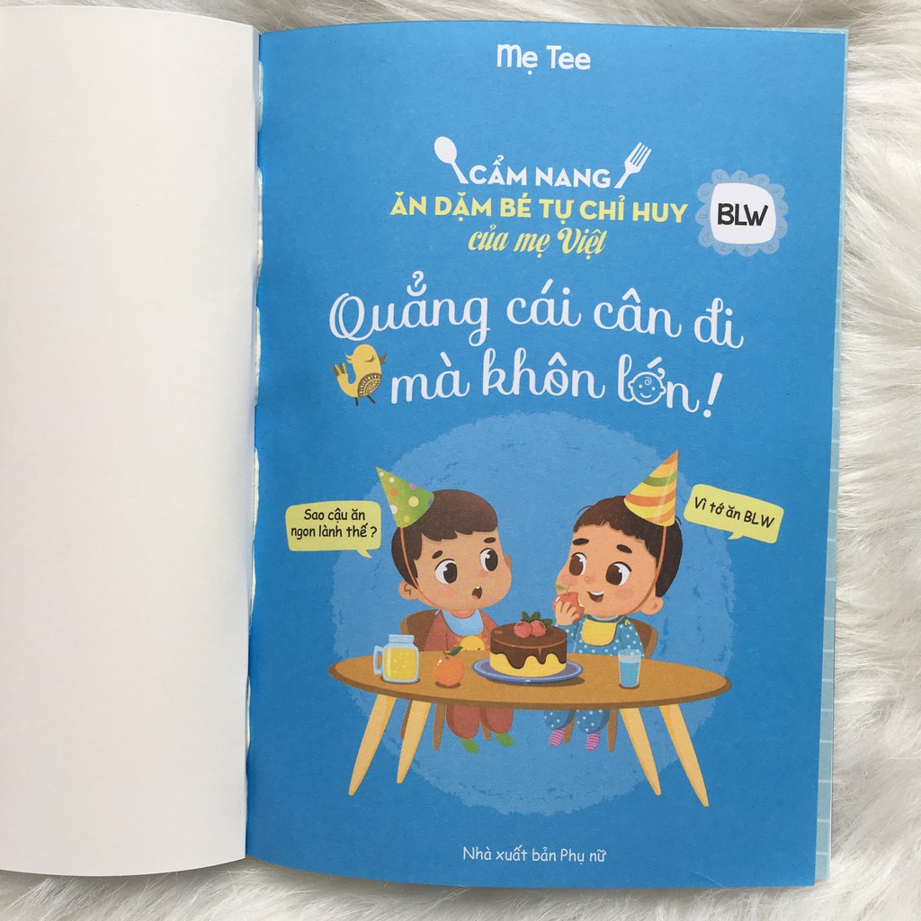 Cẩm Nang Ăn Dặm Bé Tự Chỉ Huy Của Mẹ Việt - Quẳng Cái Cân Đi Mà Khôn Lớn (bc)