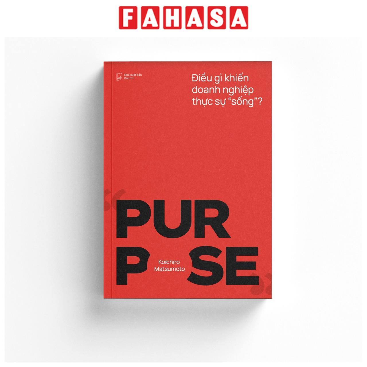 Sách - Purpose - Điều Gì Khiến Doanh Nghiệp Thực Sự "Sống"?