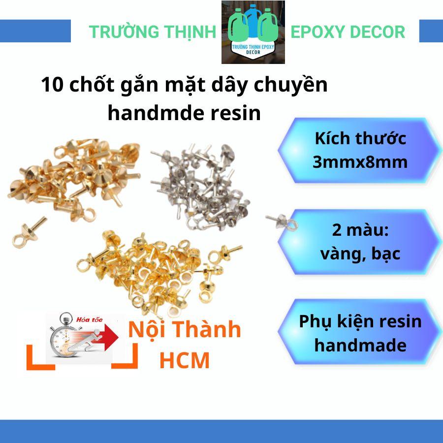 Set 10 Chốt Gắn Mặt Dây Chuyền Handmade Resin, Phụ Kiện Làm Trang Sức DIY Cổ Trang - Trường Thịnh Sài Gòn
