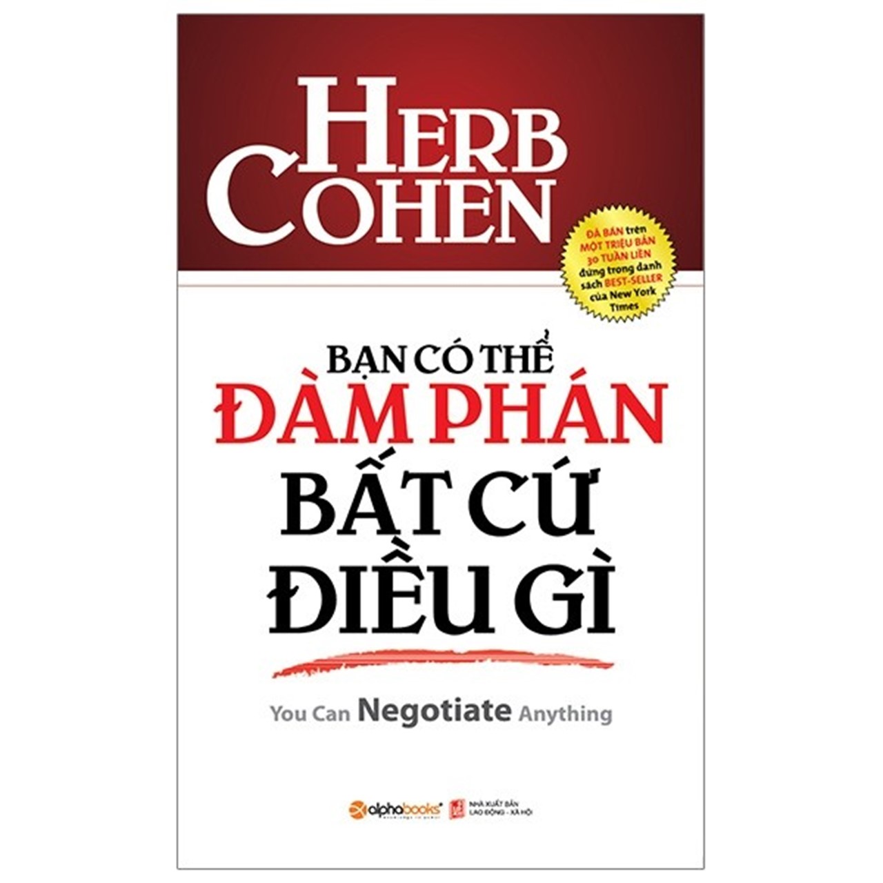 Combo Sức Mạnh Của Nghệ Thuật Đàm Phán Đỉnh Cao: Nghệ Thuật Đàm Phán Đỉnh Cao + Bạn Có Thể Đàm Phán Bất Cứ Điều Gì+ Đừng Bao Giờ Chia Đôi Lợi Ích Trong Mọi Cuộc Đàm Phán + Thương Lượng Không Nhân Nhượng + Đàm Phán Với Chính Mình