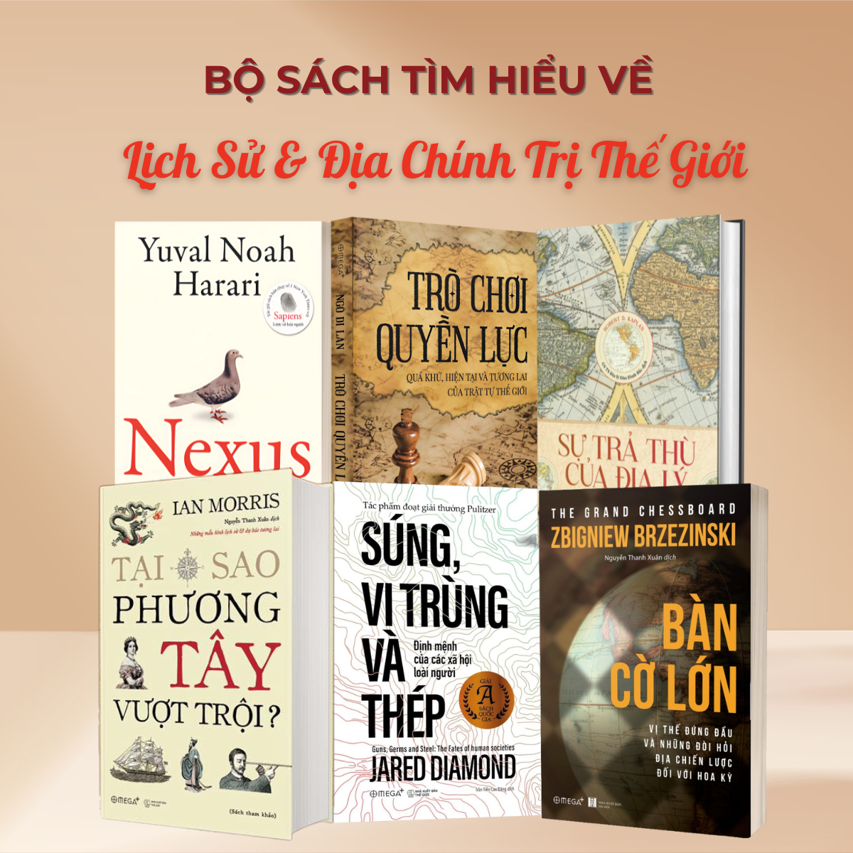 Bộ Sách Tìm Hiểu Về Lịch Sử Và Địa Chính Trị Thế Giới : Nexus (Bìa Mềm) + Trò Chơi Quyền Lực + Sự Trả Thù Địa Lý + Phương Tây Vượt Trội + Súng Vi Trùng Và Thép + Bàn Cờ Lớn