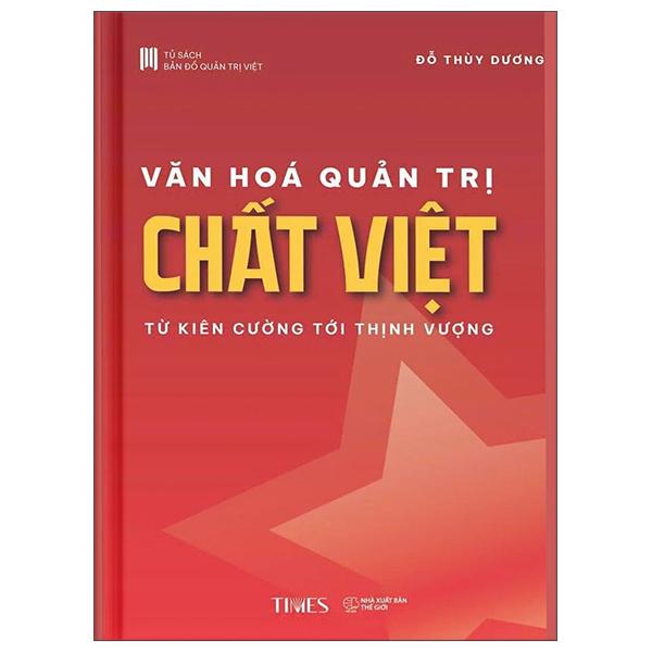 Sách - Văn Hóa Quản Trị Chất Việt - Từ Kiên Cường Tới Thịnh Vượng